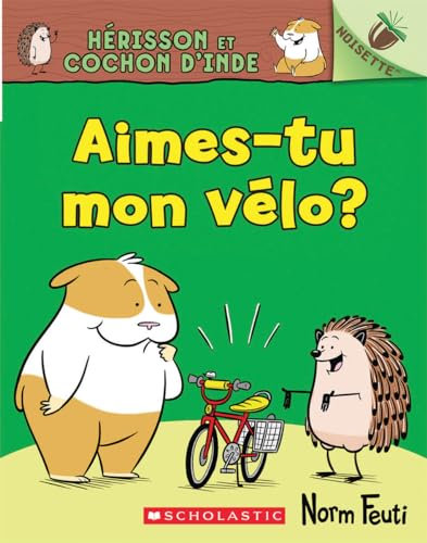 Noisette: Hérisson Et Cochon d'Inde: N° 1 - Aimes-Tu Mon Vélo?