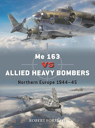 Me 163 vs Allied Heavy Bombers: Northern Europe 1944–45: 135 (Duel)