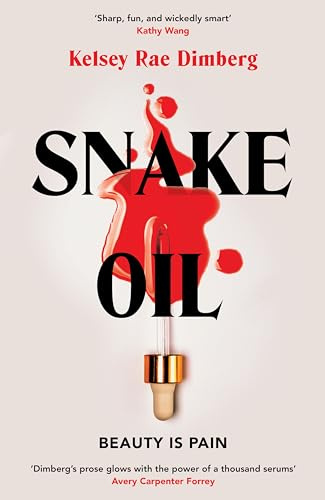 Snake Oil: A Razor-Sharp Literary Thriller About Three Women Vying for Power, Where the Cost of Ambition Might be Deadly
