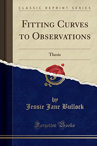 Fitting Curves to Observations: Thesis (Classic Reprint)