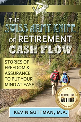 The Swiss Army Knife of Retirement Cash Flow: Stories of freedom and assurance to put your mind at ease