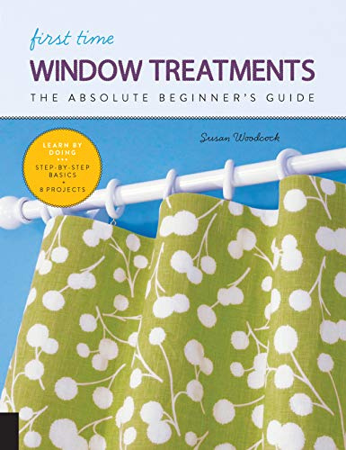 First Time Window Treatments: The Absolute Beginner’s Guide - Learn By Doing * Step-by-Step Basics + 8 Projects (9)