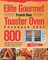 Elite Gourmet French Door Toaster Oven Cookbook 2021: 800-Day Simple Savory Oven Recipes to Bake, Broil, Toast for Smart People On a Budget - Anyone Can Cook!