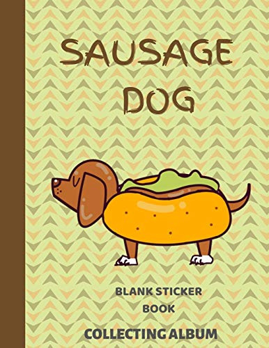 Sausage Dog Blank Sticker Book Collecting Album: Sticker Books for Kindergarten - 100 Pages - 8.5 x 11 - Gift Idea for Dog Lovers