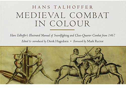 Medieval Combat in Colour: A Fifteenth-Century Manual of Swordfighting and Close-Quarter Combat