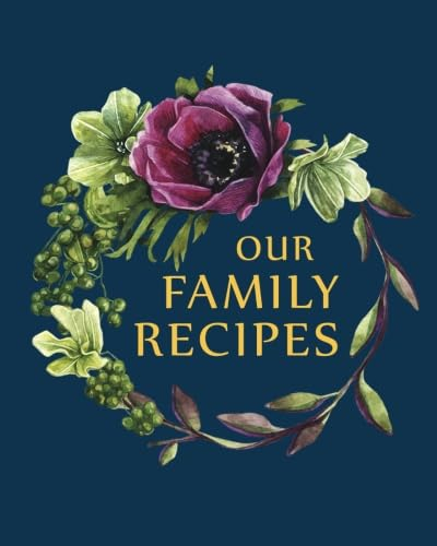 Our Family Recipes: Blank Family Cookbook Recipe Journal Diary Notebook Cooking Gift 8 x 10 (Blank Family Recipe Journal Cookbook Diary Notebook Cooking Gift Series)