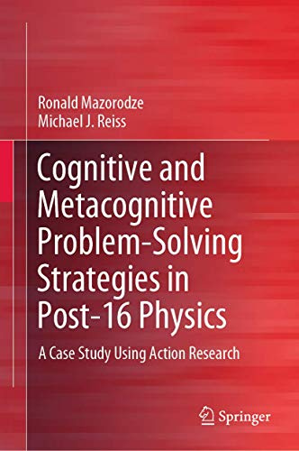 Cognitive and Metacognitive Problem-Solving Strategies in Post-16 Physics: A Case Study Using Action Research (Springerbriefs in Education)