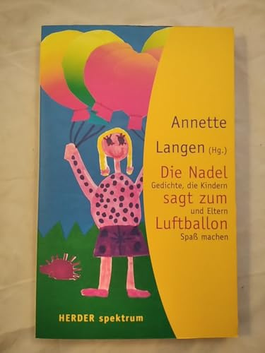 Die Nadel sagt zum Luftballon. Gedichte, die Kindern und Eltern Spaß machen