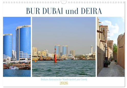 BUR DUBAI und DEIRA, Dubais historische Stadtviertel am Creek (Wandkalender 2026 DIN A3 quer), CALVENDO Monatskalender: Bilder vom traditionellen ... dieser Riesenmetropole (CALVENDO Orte)