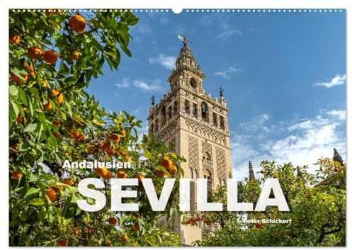 Andalusien - Sevilla (Wandkalender 2026 DIN A2 quer), CALVENDO Monatskalender: Die wunderbare Hauptstadt Andalusiens in einem farbenfrohen Kalender vom Reisefotografen Peter Schickert. (CALVENDO Orte)