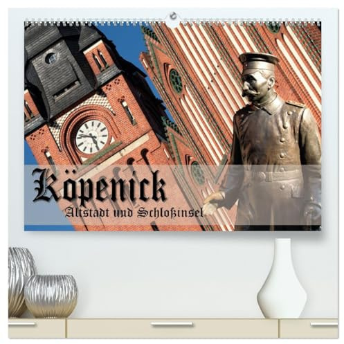 Köpenick - Altstadt und Schlossinsel (hochwertiger Premium Wandkalender 2026 DIN A2 quer), Kunstdruck in Hochglanz: Köpenicks historische Altstadt auf ... des Hauptmanns von Köpenick (CALVENDO Orte)