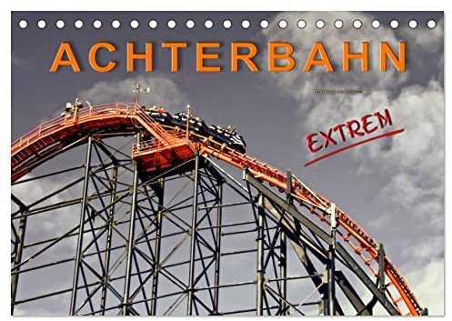 Achterbahn - extrem (Tischkalender 2026 DIN A5 quer), CALVENDO Monatskalender: Achterbahn fahren, für die einen der reinste Horror, für die anderen der absolute Megaspass. (CALVENDO Mobilitaet)