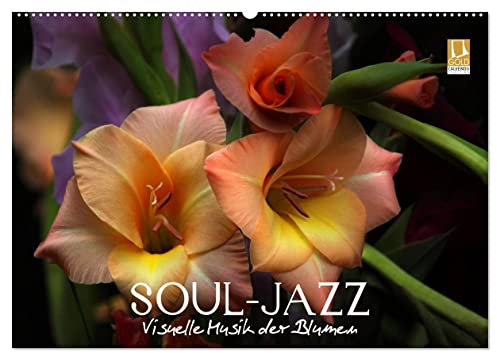 Soul-Jazz - Visuelle Musik der Blumen (Wandkalender 2026 DIN A2 quer), CALVENDO Monatskalender: Soul-Jazz stellt eine leuchtende Auswahl der beliebtesten Blumen vor. (CALVENDO Natur)