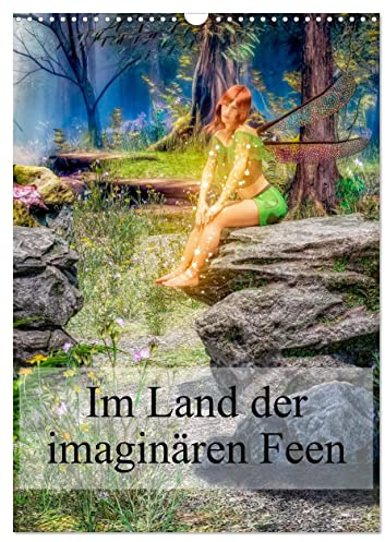 Im Land der imaginären Feen (Wandkalender 2026 DIN A3 hoch), CALVENDO Monatskalender: Träumereien in einem imaginären Land (CALVENDO Orte)