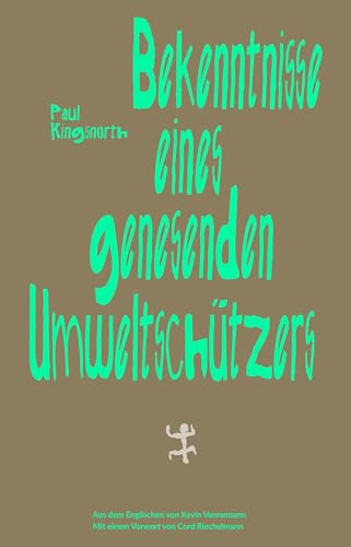 Bekenntnisse eines genesenden Umweltschützers: Essays
