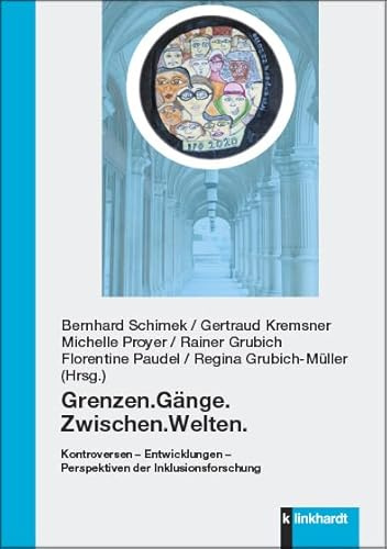 Grenzen.Gänge.Zwischen.Welten.: Kontroversen – Entwicklungen – Perspektiven der Inklusionsforschung