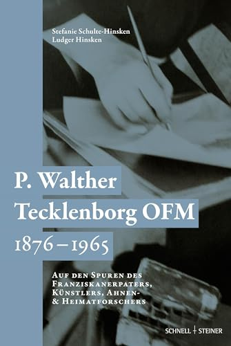 P. Walther Tecklenborg OFM 1876–1965: Auf den Spuren des Franziskanerpaters, Künstlers, Ahnen- und Heimatforschers
