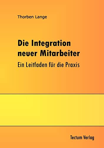 Die Integration neuer Mitarbeiter. Ein Leitfaden für die Praxis