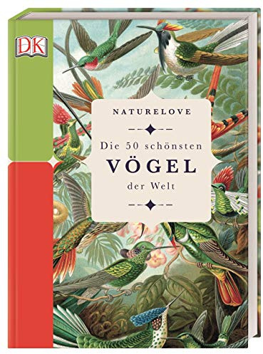 Naturelove. Die 50 schönsten Vögel der Welt: Ein Buch wird zum Kunstwerk