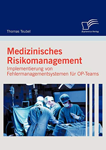Medizinisches Risikomanagement: Implementierung von Fehlermanagementsystemen für OP-Teams