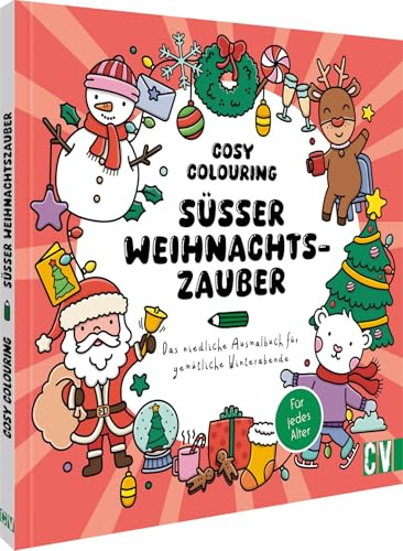 Cosy Coloring - Süßer Weihnachtszauber: Gemütliches Ausmalbuch für Winterabende. Ausmal-Motive für Erwachsene, Teenager und Kinder.