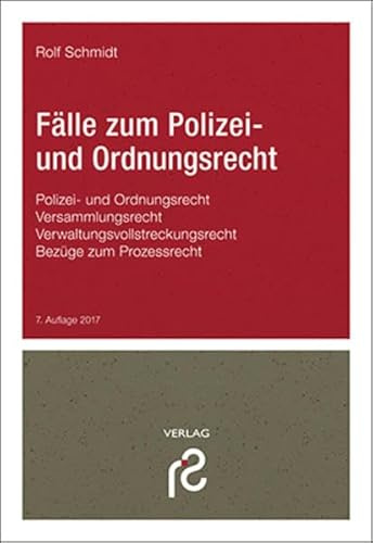 Fälle zum Polizei- und Ordnungsrecht: sowie Versammlungsrecht