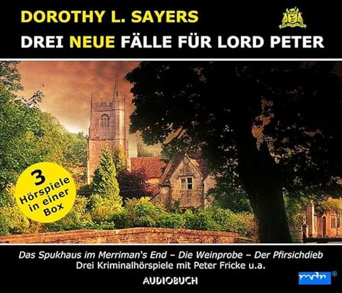 Drei neue Fälle für Lord Peter (Box) - Das Spukhaus in Merriman's End/Die Weinprobe/Der Pfirsichdieb: Das Spukhaus im Merriman's End; Die Weinprobe; Der Pfirsichdieb. Drei Kriminalhörspiele