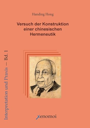 Blick nach Osten. Versuch der Konstruktion einer chinesischen Hermeneutik (Interpretation und Praxis)