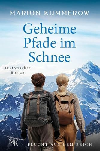 Geheime Pfade im Schnee: Eine waghalsige Flucht über die Alpen (Flucht aus dem Reich)