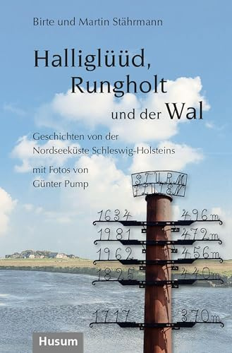 Halliglüüd, Rungholt und der Wal: 20 Geschichten von der Nordseeküste Schleswig-Holsteins