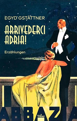 Arrivederci Adria!: Erzählungen