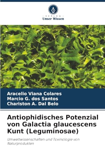 Antiophidisches Potenzial von Galactia glaucescens Kunt (Leguminosae): Umweltwissenschaften und Toxinologie von Naturprodukten