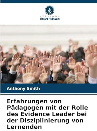 Erfahrungen von Pädagogen mit der Rolle des Evidence Leader bei der Disziplinierung von Lernenden