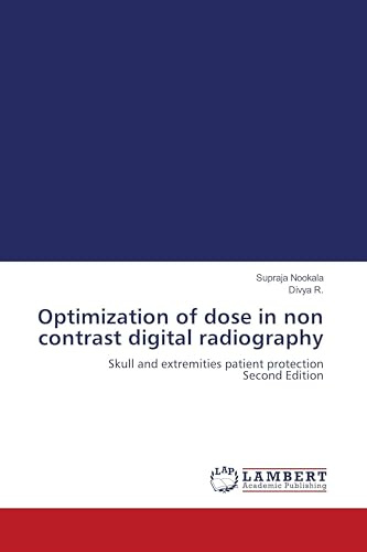 Optimization of dose in non contrast digital radiography: Skull and extremities patient protection Second Edition