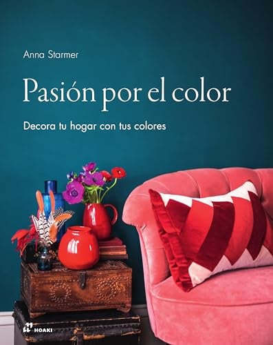 PASIÓN POR EL COLOR Decora tu hogar con tus colores: Decora tu hogar con colores (DISE?O)