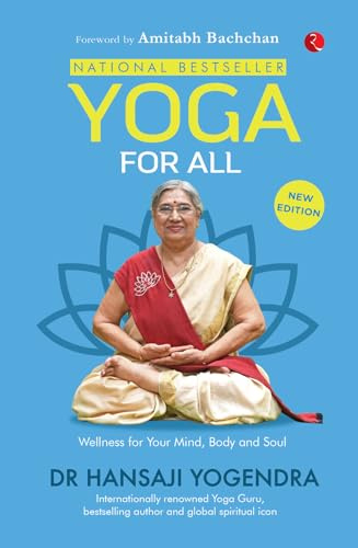 Yoga for All: The National Bestseller on Wellness for Your Mind, Body and Soul: Discovering the True Essence of Yoga