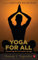 Yoga for All: The National Bestseller on Wellness for Your Mind, Body and Soul: Discovering the True Essence of Yoga