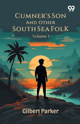 Cumner's Son And Other South Sea Folk: Volume 1