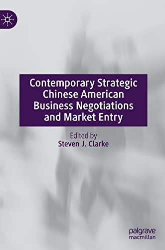 Contemporary Strategic Chinese American Business Negotiations and Market Entry: A Dialogue Between Cultures