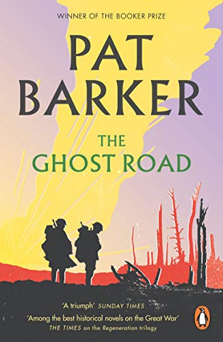 The Ghost Road: The third novel in the Booker Prize-winning World War One trilogy (Regeneration, 3)