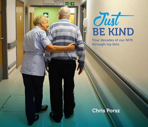 Photography book. Just Be Kind. Four decades of our NHS through my lens. Documentary photography. Author, unique pictures photographs. Doctors, nurses, paramedics, consultants, BMA, nursing