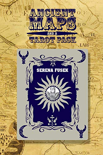 Ancient Maps and a Tarot Pack (Bitter Oleander Press Library of Poetry Award)