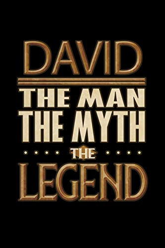 David The Man The Myth The Legend: David Journal 6x9 Notebook Personalized Gift For Male Called David The Man The Myth The Legend