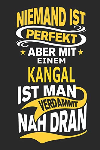 Niemand ist perfekt aber mit einem Kangal ist man verdammt nah dran: Hund Notizbuch, Notizblock, Geburtstag Geschenk Buch mit 110 linierten Seiten