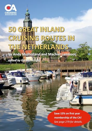50 Great Inland Cruising Routes in the Netherlands: A guide to 50 great routes by which motor boats can cruise the inland waterways of the ... moorings and facilities on each waterway