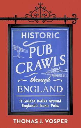 Historic Pub Crawls Through England: 11 Guided Walks Around England's Iconic Pubs and Landmarks - the perfect gift!