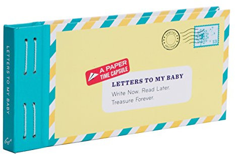 Letters to My Baby: Write Now. Read Later. Treasure Forever.