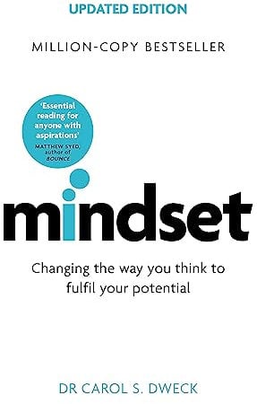 Mindset - Updated Edition: Changing The Way You think To Fulfil Your Potential