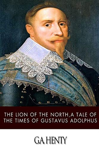 The Lion of the North, a Tale of the Times of Gustavus Adolphus