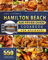 Hamilton Beach Air Fryer Oven Cookbook for Beginners: An Essential Guide with 550 Trouble-Free and Toothsome Recipes